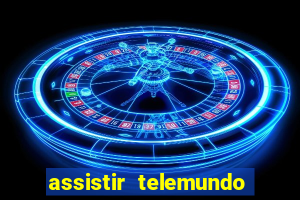 assistir telemundo no brasil